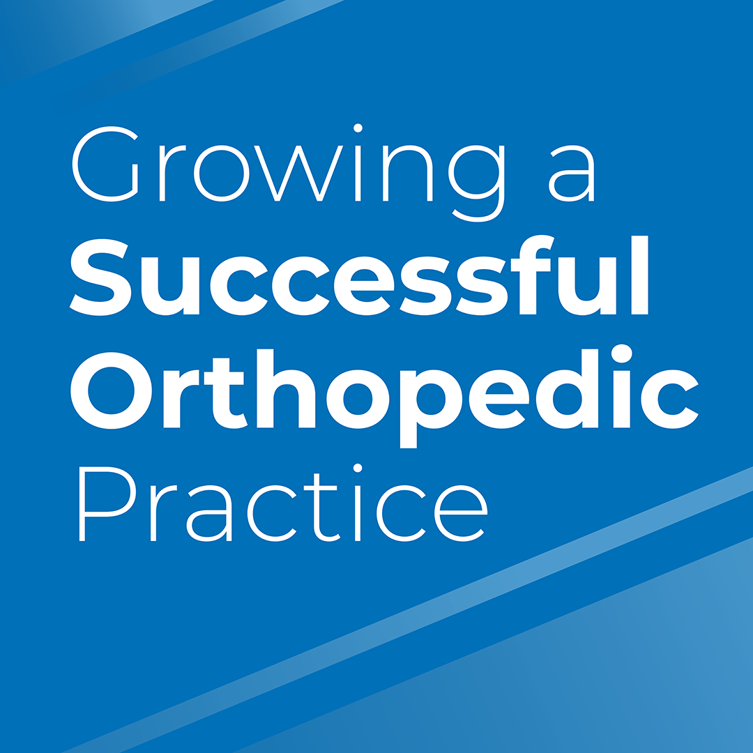 Growing a Successful Orthopedic Practice